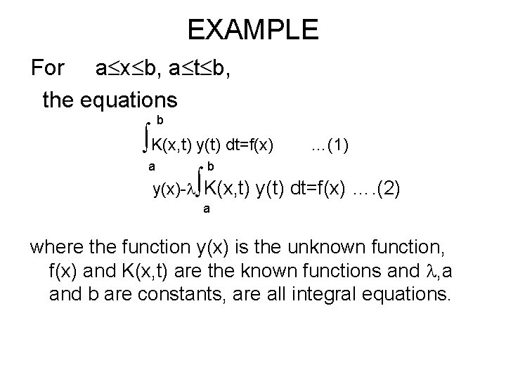 EXAMPLE For a x b, a t b, the equations b K(x, t) y(t)