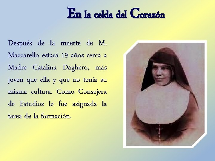En la celda del Corazón Después de la muerte de M. Mazzarello estará 19 En la celda del Corazón Después de la muerte de M. Mazzarello estará 19