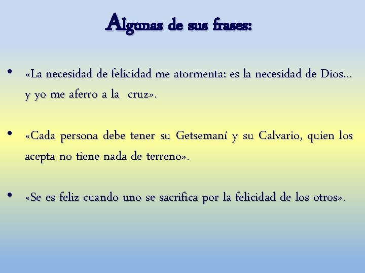 Algunas de sus frases: • «La necesidad de felicidad me atormenta: es la necesidad Algunas de sus frases: • «La necesidad de felicidad me atormenta: es la necesidad