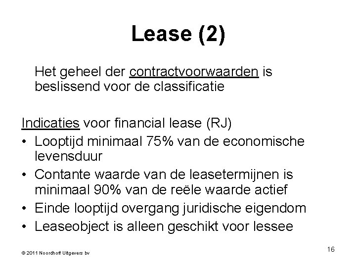 Lease (2) Het geheel der contractvoorwaarden is beslissend voor de classificatie Indicaties voor financial