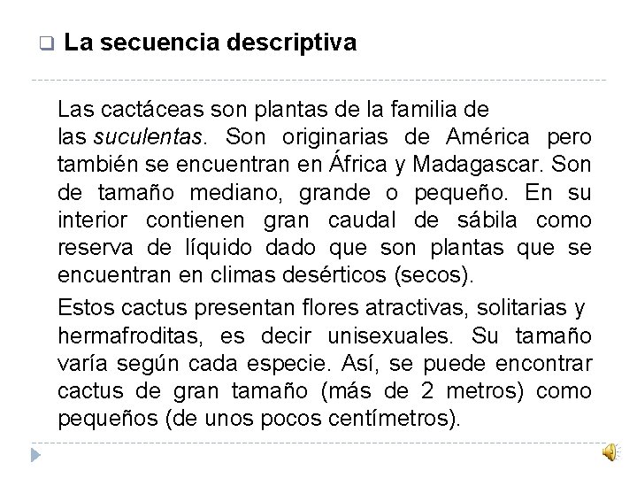 q La secuencia descriptiva Las cactáceas son plantas de la familia de las suculentas.
