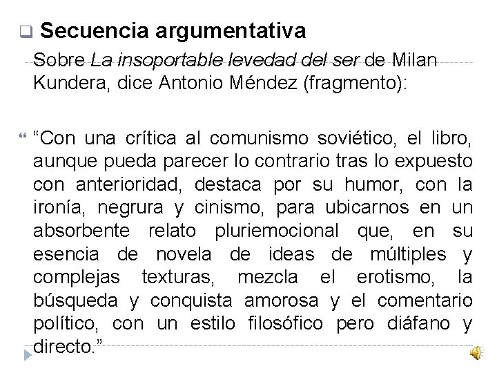 q Secuencia argumentativa Sobre La insoportable levedad del ser de Milan Kundera, dice Antonio