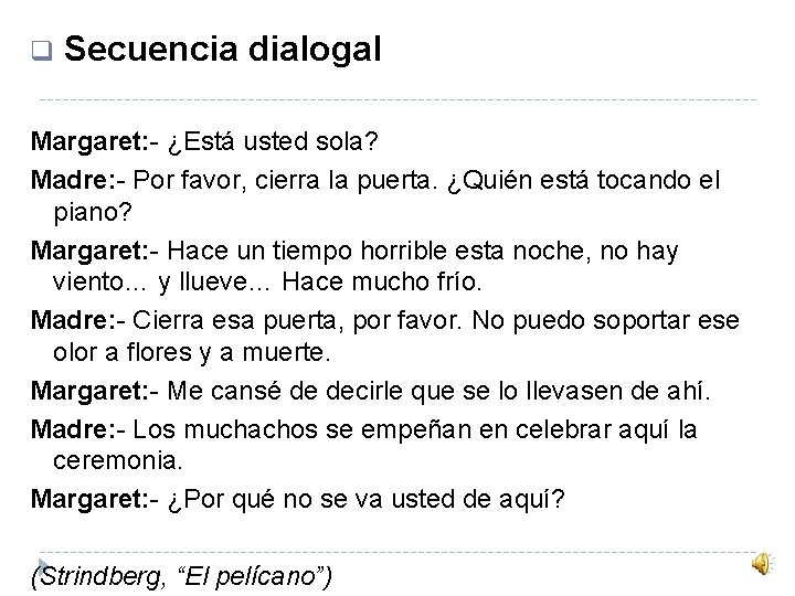 q Secuencia dialogal Margaret: - ¿Está usted sola? Madre: - Por favor, cierra la