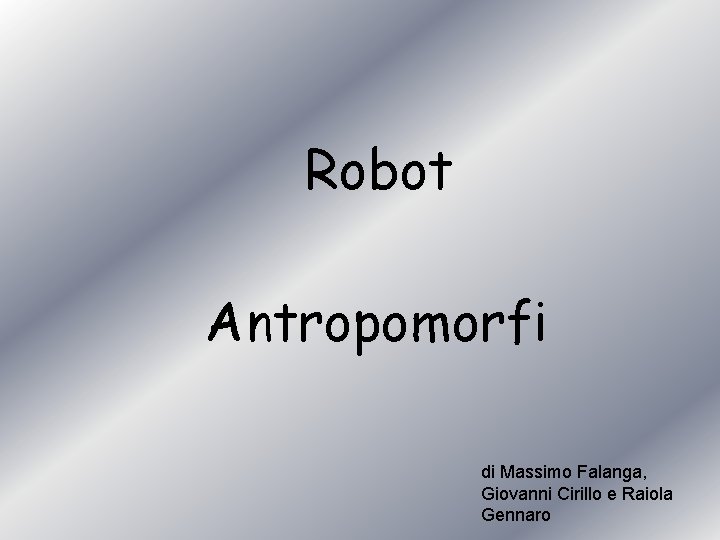 Robot Antropomorfi di Massimo Falanga, Giovanni Cirillo e Raiola Gennaro 