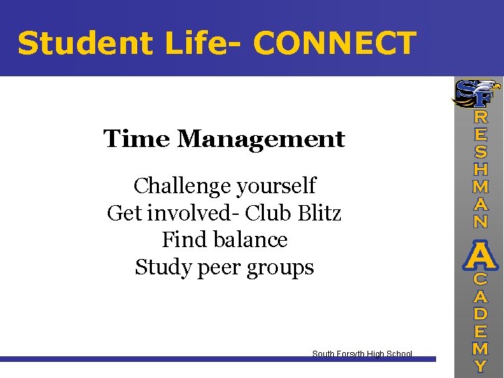 Student Life- CONNECT Time Management Challenge yourself Get involved- Club Blitz Find balance Study