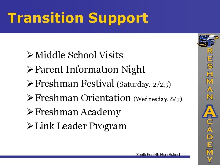 Transition Support Middle School Visits Parent Information Night Freshman Festival (Saturday, 2/23) Freshman Orientation