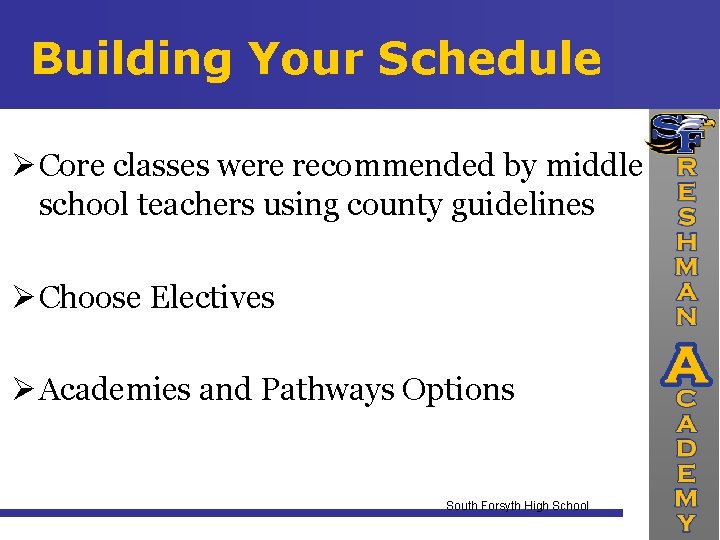 Building Your Schedule Core classes were recommended by middle school teachers using county guidelines