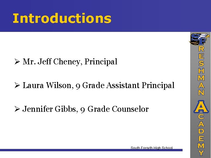 Introductions Mr. Jeff Cheney, Principal Laura Wilson, 9 Grade Assistant Principal Jennifer Gibbs, 9
