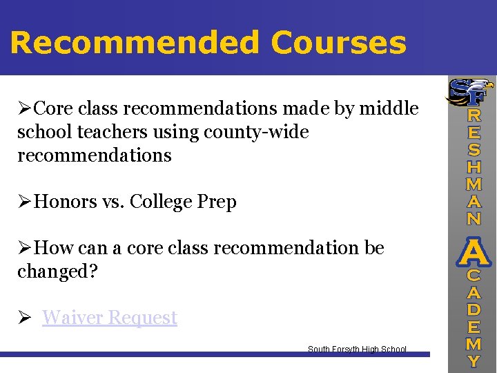 Recommended Courses Core class recommendations made by middle school teachers using county-wide recommendations Honors