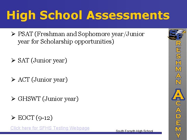 High School Assessments PSAT (Freshman and Sophomore year/Junior year for Scholarship opportunities) SAT (Junior