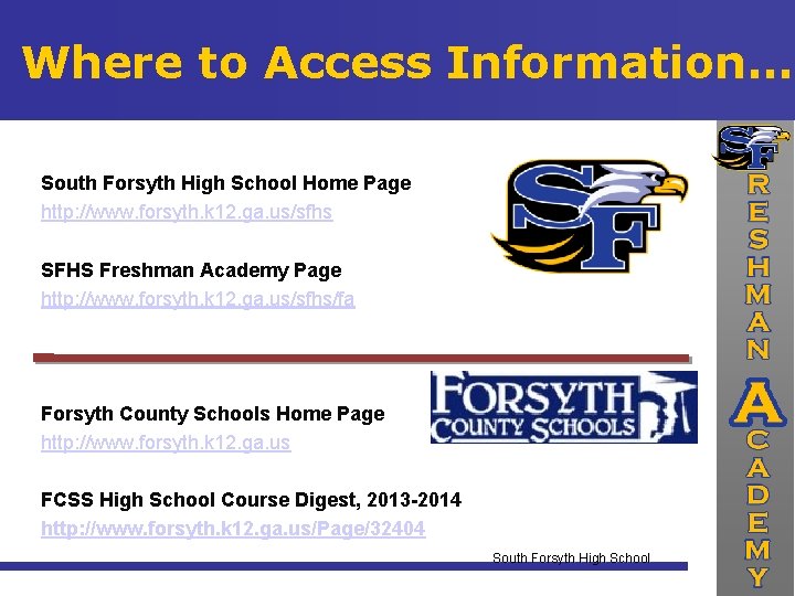 Where to Access Information… South Forsyth High School Home Page http: //www. forsyth. k