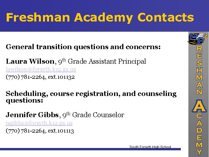 Freshman Academy Contacts General transition questions and concerns: Laura Wilson, 9 th Grade Assistant