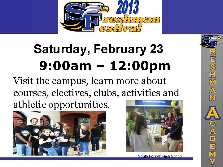 Saturday, February 23 rd 9: 00 am – 12: 00 pm Visit the campus,