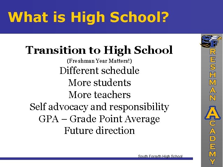What is High School? Transition to High School (Fre shman Year Matters!) Different schedule