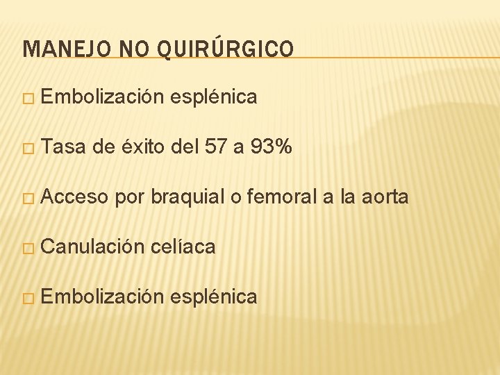 MANEJO NO QUIRÚRGICO � Embolización � Tasa esplénica de éxito del 57 a 93%