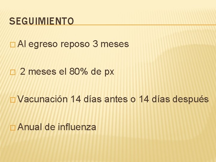 SEGUIMIENTO � Al � egreso reposo 3 meses 2 meses el 80% de px