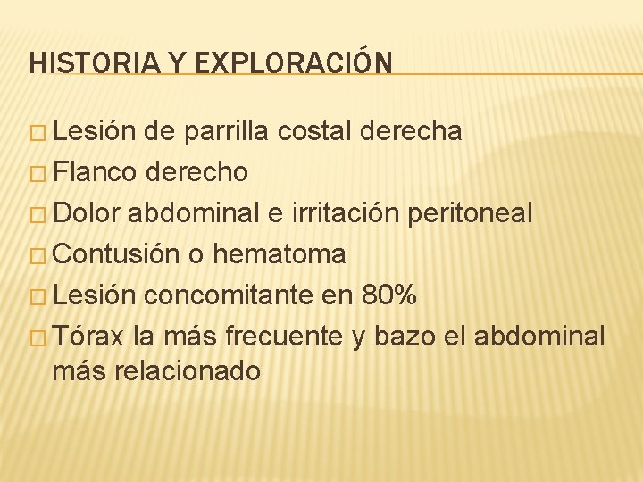 HISTORIA Y EXPLORACIÓN � Lesión de parrilla costal derecha � Flanco derecho � Dolor