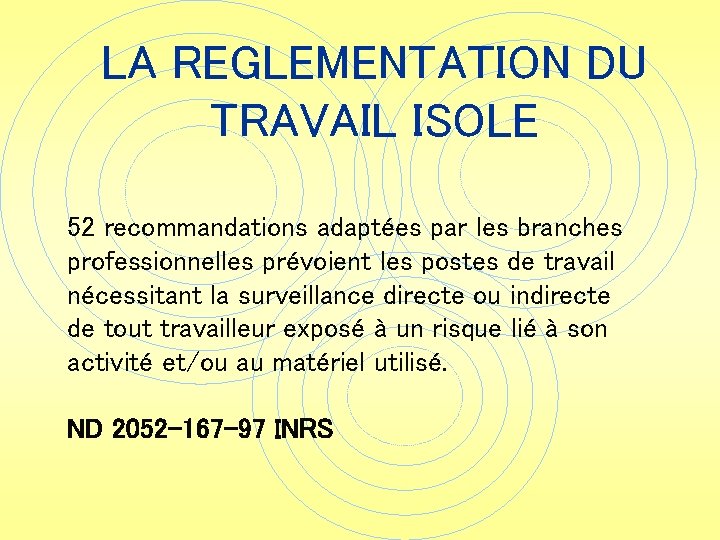 LA REGLEMENTATION DU TRAVAIL ISOLE 52 recommandations adaptées par les branches professionnelles prévoient les