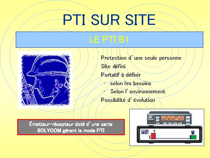 PTI SUR SITE LE PTI B 1 • Protection d’une seule personne • Site