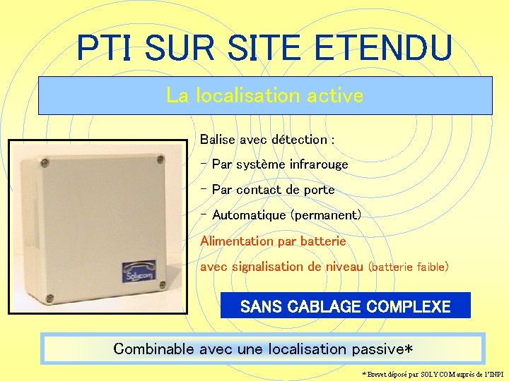 PTI SUR SITE ETENDU La localisation active Balise avec détection : - Par système