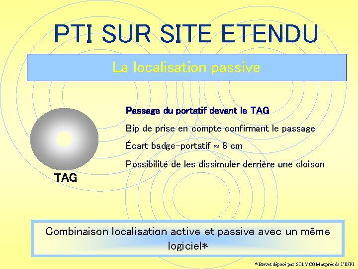 PTI SUR SITE ETENDU La localisation passive Passage du portatif devant le TAG Bip