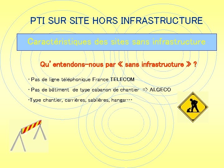 PTI SUR SITE HORS INFRASTRUCTURE Caractéristiques des sites sans infrastructure Qu’entendons-nous par « sans