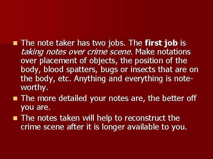 The note taker has two jobs. The first job is taking notes over crime