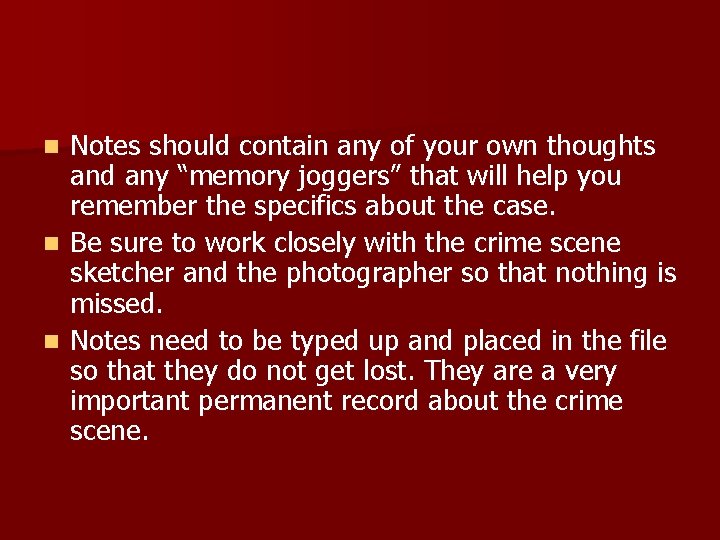 Notes should contain any of your own thoughts and any “memory joggers” that will