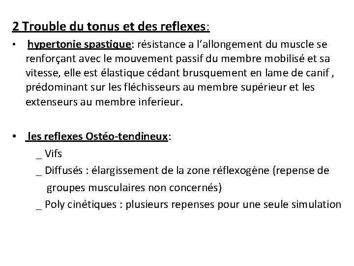 2 Trouble du tonus et des reflexes: • hypertonie spastique: résistance a l’allongement du