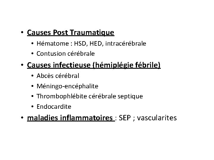  • Causes Post Traumatique • Hématome : HSD, HED, intracérébrale • Contusion cérébrale