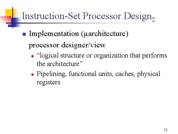 Instruction-Set Processor Design 2 n Implementation (µarchitecture) processor designer/view l l “logical structure or