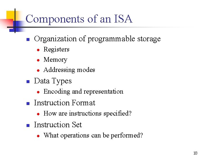 Components of an ISA n Organization of programmable storage l l l n Data