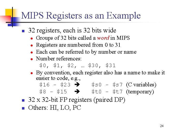 MIPS Registers as an Example n 32 registers, each is 32 bits wide l