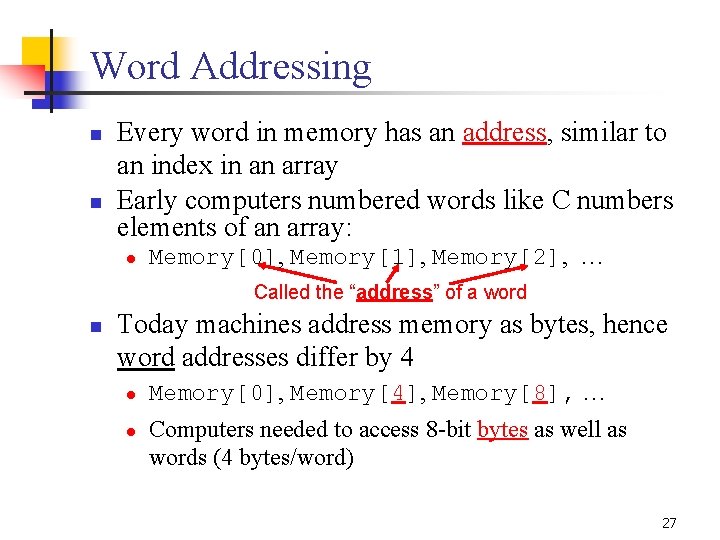Word Addressing n n Every word in memory has an address, similar to an