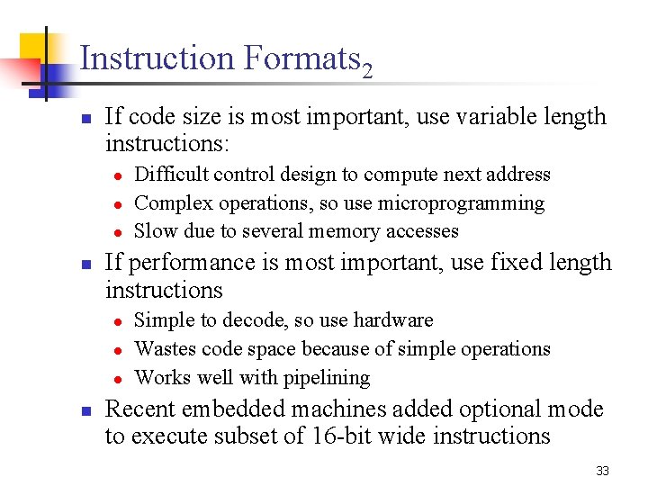 Instruction Formats 2 n If code size is most important, use variable length instructions: