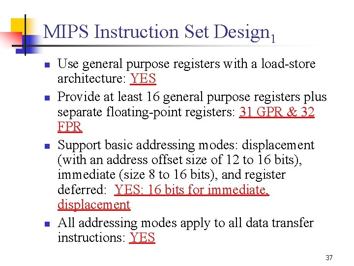 MIPS Instruction Set Design 1 n n Use general purpose registers with a load-store