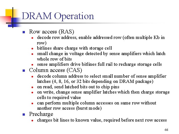 DRAM Operation n Row access (RAS) l l n Column access (CAS) l l