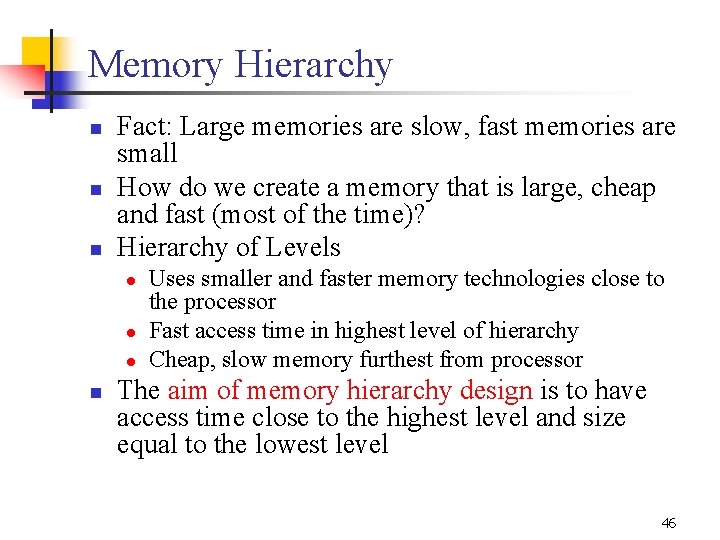 Memory Hierarchy n n n Fact: Large memories are slow, fast memories are small