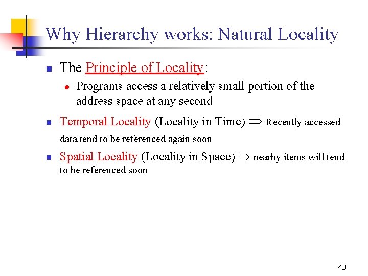 Why Hierarchy works: Natural Locality n The Principle of Locality: l n Programs access
