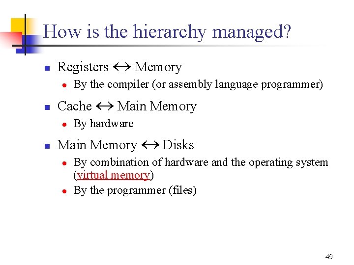 How is the hierarchy managed? n Registers « Memory l n Cache « Main