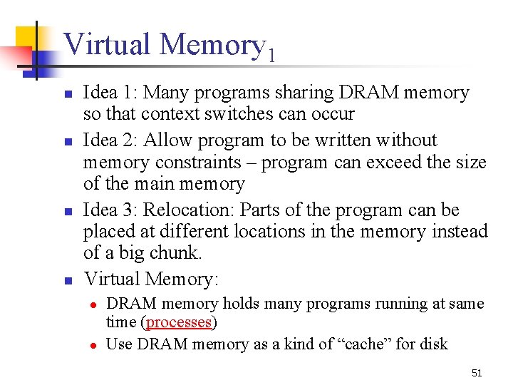 Virtual Memory 1 n n Idea 1: Many programs sharing DRAM memory so that