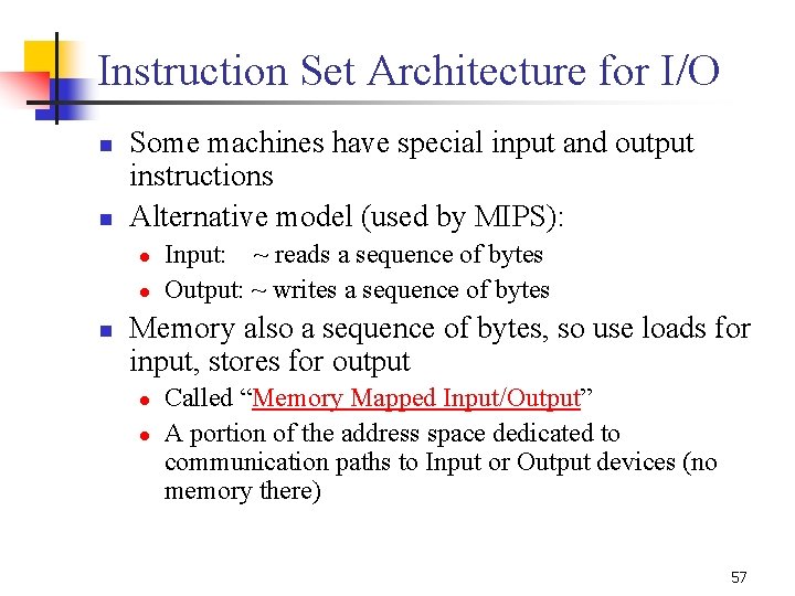 Instruction Set Architecture for I/O n n Some machines have special input and output