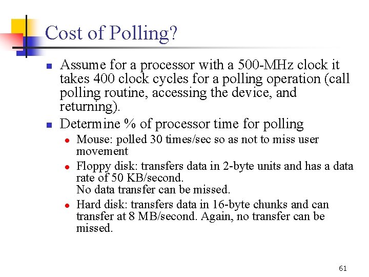 Cost of Polling? n n Assume for a processor with a 500 -MHz clock