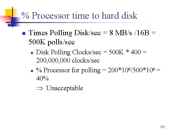 % Processor time to hard disk n Times Polling Disk/sec = 8 MB/s /16