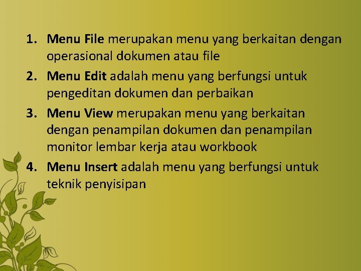 1. Menu File merupakan menu yang berkaitan dengan operasional dokumen atau file 2. Menu