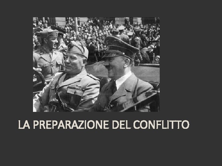 LA PREPARAZIONE DEL CONFLITTO 