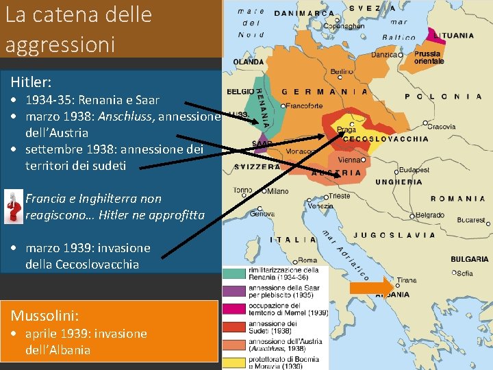 La catena delle aggressioni Hitler: · 1934 -35: Renania e Saar · marzo 1938: