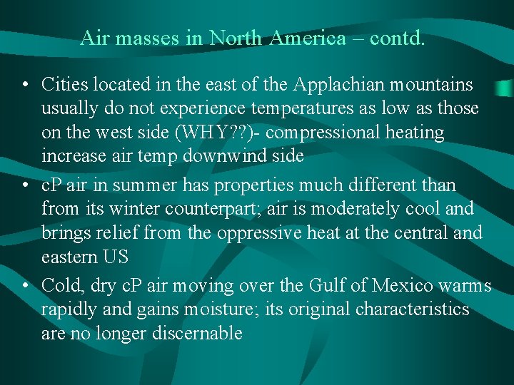 Air masses in North America – contd. • Cities located in the east of