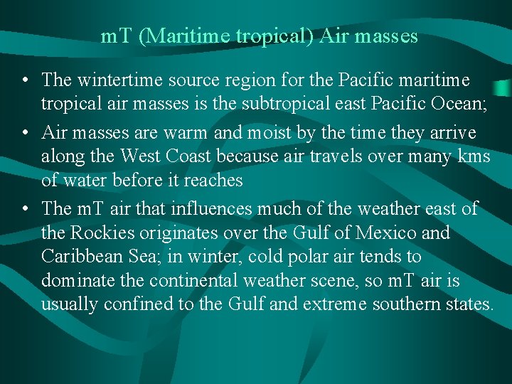 m. T (Maritime tropical) Air masses • The wintertime source region for the Pacific