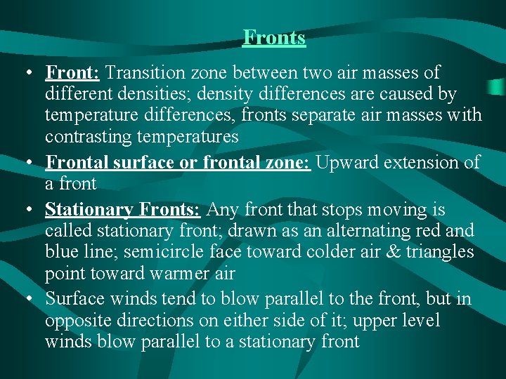 Fronts • Front: Transition zone between two air masses of different densities; density differences